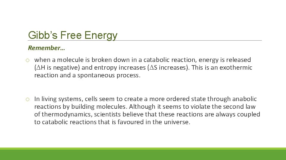 Gibb’s Free Energy Remember… o when a molecule is broken down in a catabolic