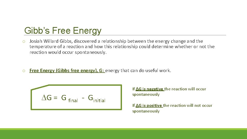 Gibb’s Free Energy o Josiah Willard Gibbs, discovered a relationship between the energy change