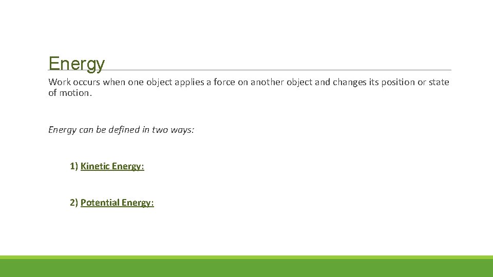 Energy Work occurs when one object applies a force on another object and changes