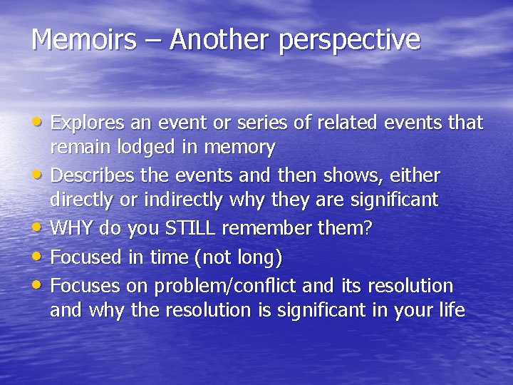 Memoirs – Another perspective • Explores an event or series of related events that