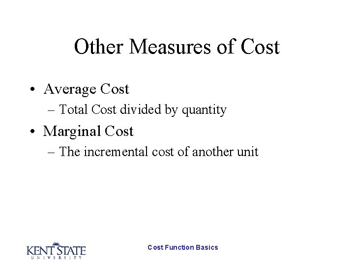 Other Measures of Cost • Average Cost – Total Cost divided by quantity •