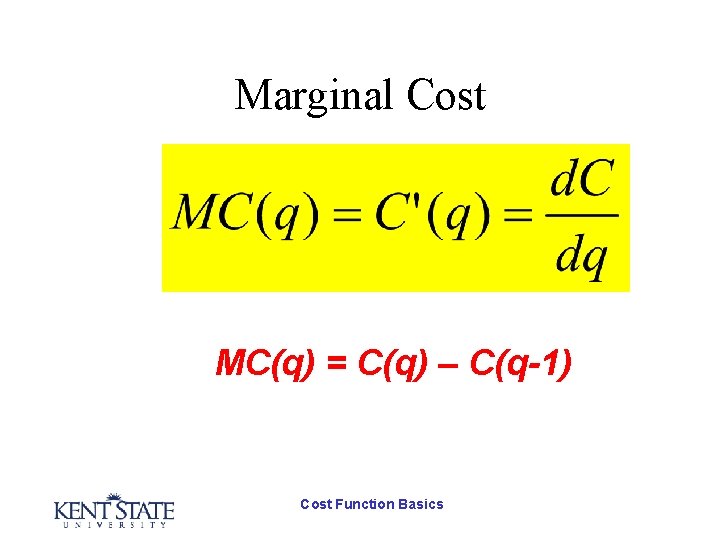 Marginal Cost MC(q) = C(q) – C(q-1) Cost Function Basics 
