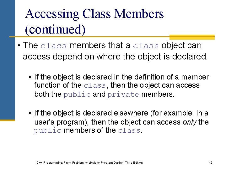 Accessing Class Members (continued) • The class members that a class object can access Accessing Class Members (continued) • The class members that a class object can access