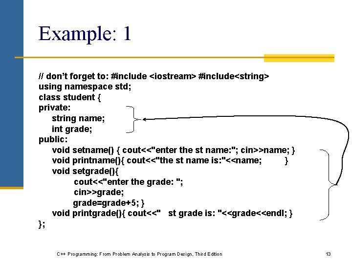 Example: 1 // don’t forget to: #include <iostream> #include<string> using namespace std; class student Example: 1 // don’t forget to: #include <iostream> #include<string> using namespace std; class student