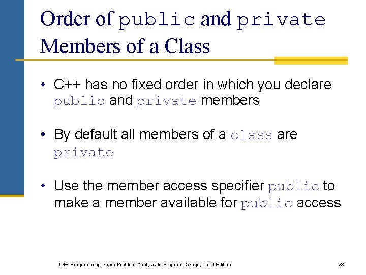 Order of public and private Members of a Class • C++ has no fixed Order of public and private Members of a Class • C++ has no fixed