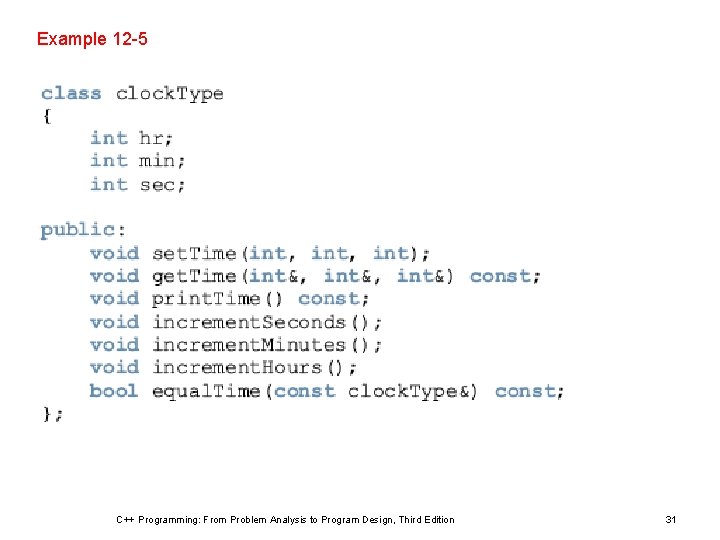 Example 12 -5 C++ Programming: From Problem Analysis to Program Design, Third Edition 31 Example 12 -5 C++ Programming: From Problem Analysis to Program Design, Third Edition 31