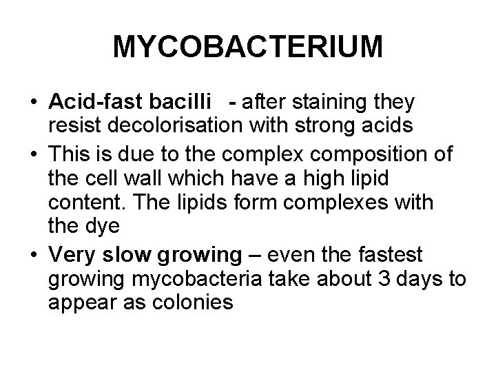 MYCOBACTERIUM • Acid-fast bacilli - after staining they resist decolorisation with strong acids •