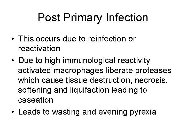 Post Primary Infection • This occurs due to reinfection or reactivation • Due to