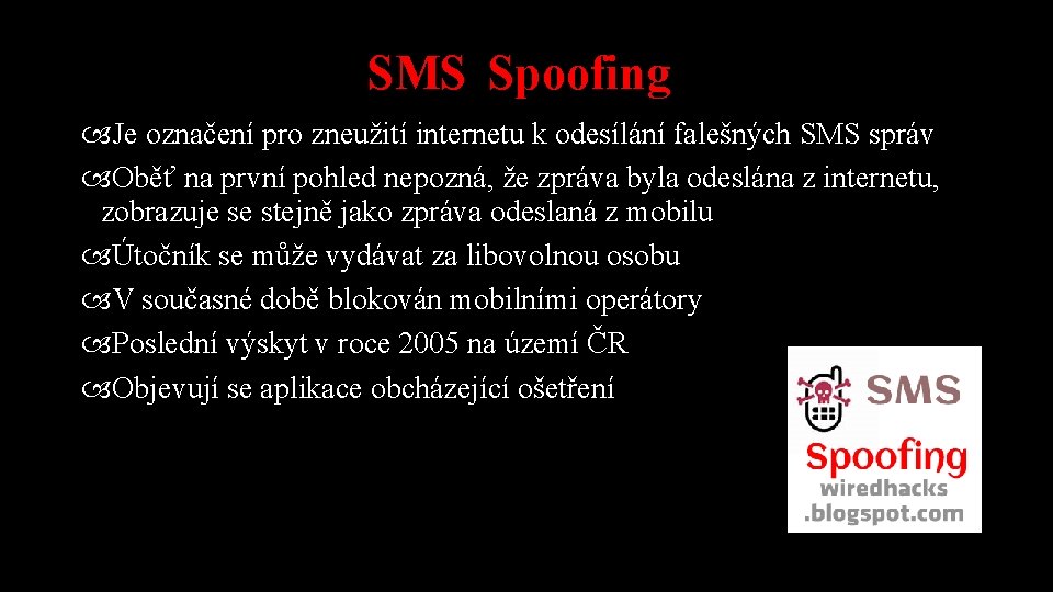 SMS Spoofing Je označení pro zneužití internetu k odesílání falešných SMS správ Oběť na