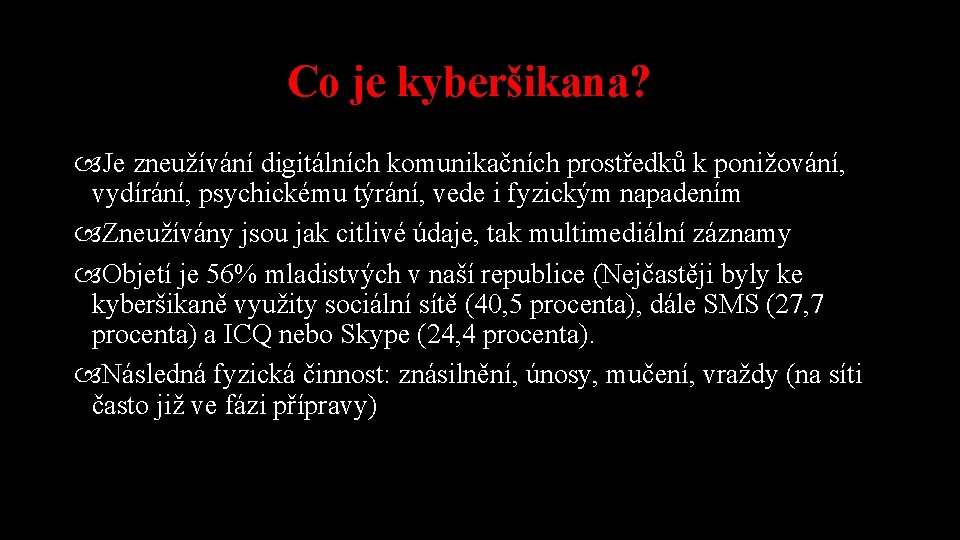 Co je kyberšikana? Je zneužívání digitálních komunikačních prostředků k ponižování, vydírání, psychickému týrání, vede