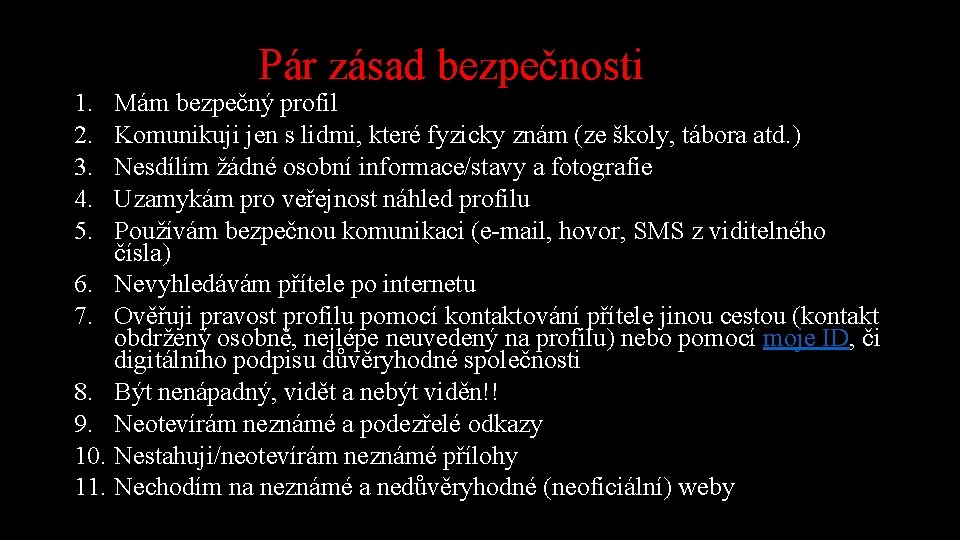 1. 2. 3. 4. 5. Pár zásad bezpečnosti Mám bezpečný profil Komunikuji jen s