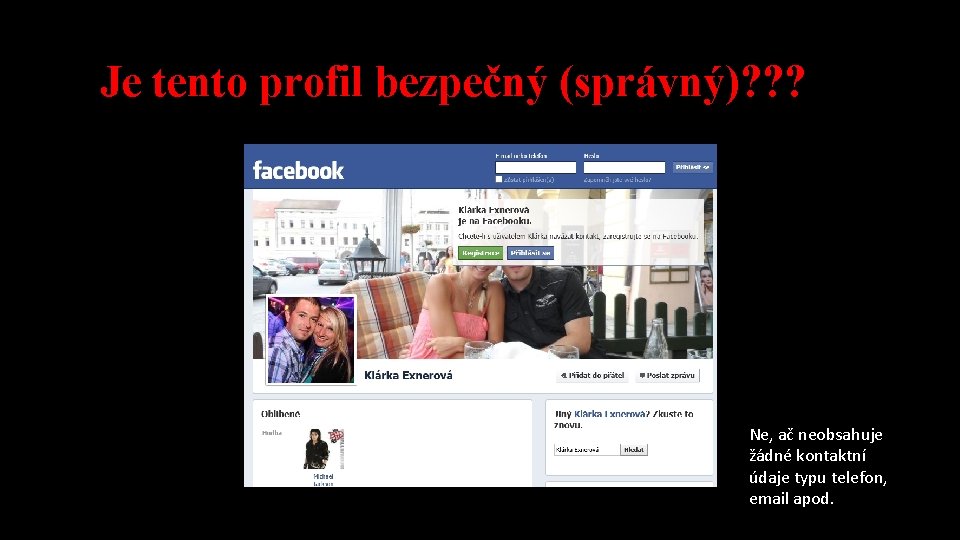 Je tento profil bezpečný (správný)? ? ? Ne, ač neobsahuje žádné kontaktní údaje typu