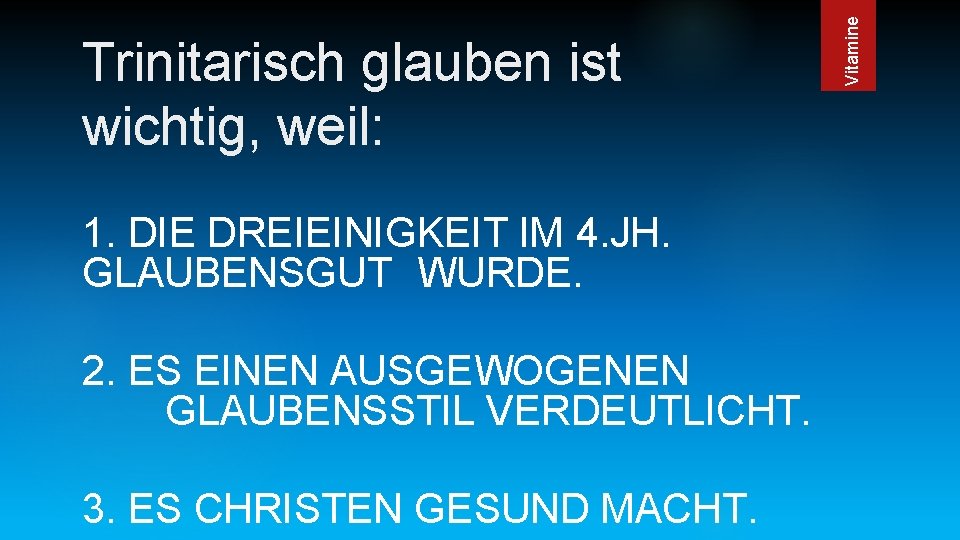 1. DIE DREIEINIGKEIT IM 4. JH. GLAUBENSGUT WURDE. 2. ES EINEN AUSGEWOGENEN GLAUBENSSTIL VERDEUTLICHT.