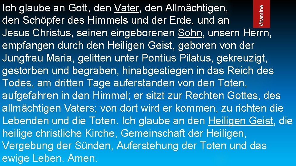 Vitamine Ich glaube an Gott, den Vater, den Allmächtigen, den Schöpfer des Himmels und