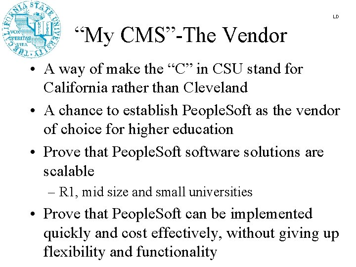 LD “My CMS”-The Vendor • A way of make the “C” in CSU stand