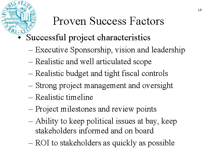 LD Proven Success Factors • Successful project characteristics – Executive Sponsorship, vision and leadership
