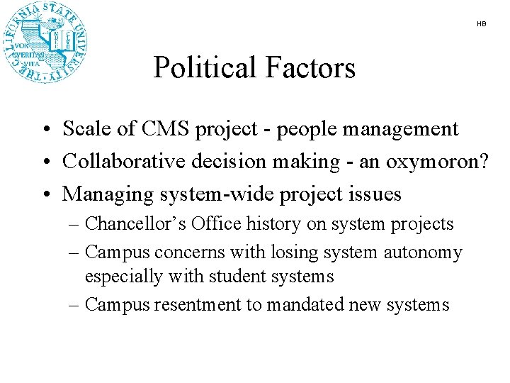 HB Political Factors • Scale of CMS project - people management • Collaborative decision