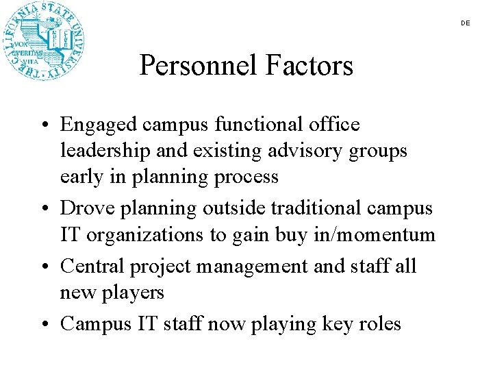 DE Personnel Factors • Engaged campus functional office leadership and existing advisory groups early