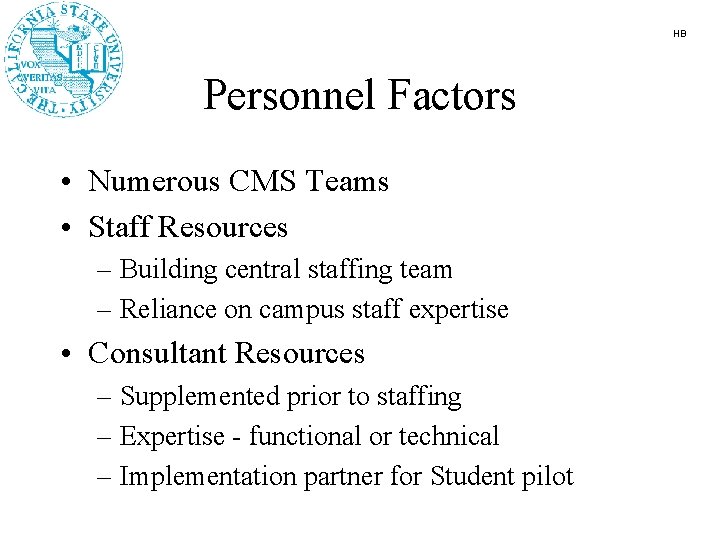 HB Personnel Factors • Numerous CMS Teams • Staff Resources – Building central staffing