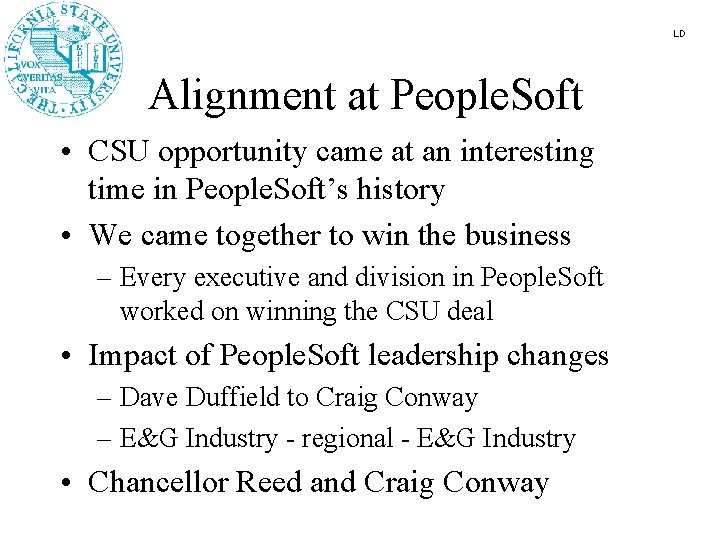 LD Alignment at People. Soft • CSU opportunity came at an interesting time in