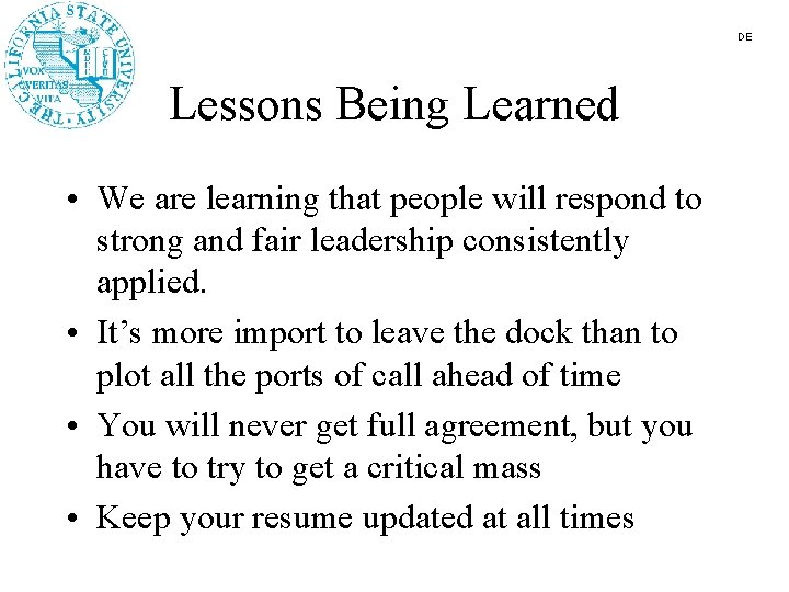DE Lessons Being Learned • We are learning that people will respond to strong