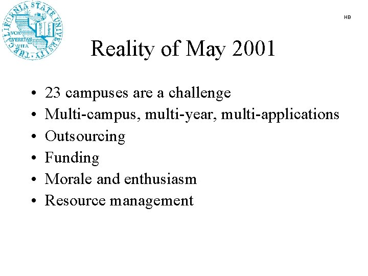 HB Reality of May 2001 • • • 23 campuses are a challenge Multi-campus,