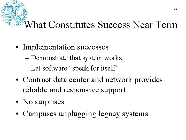 DE What Constitutes Success Near Term • Implementation successes – Demonstrate that system works