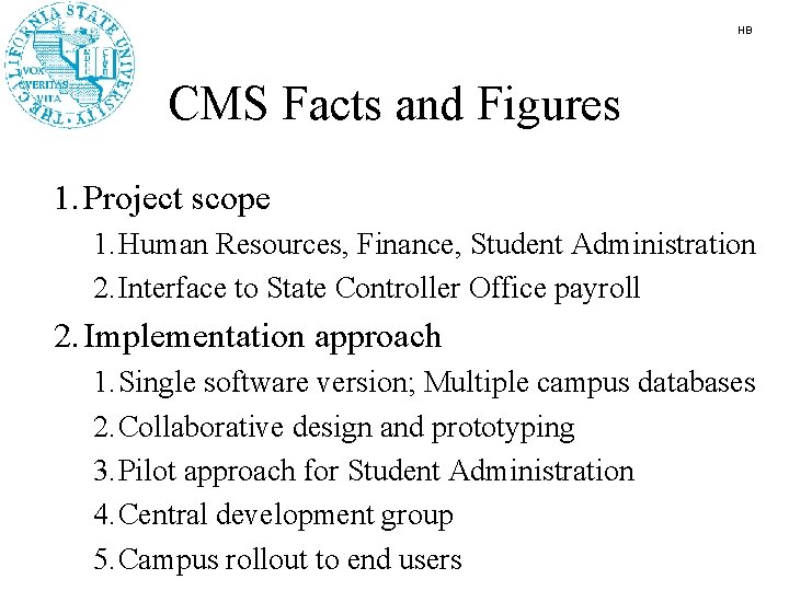 HB CMS Facts and Figures 1. Project scope 1. Human Resources, Finance, Student Administration