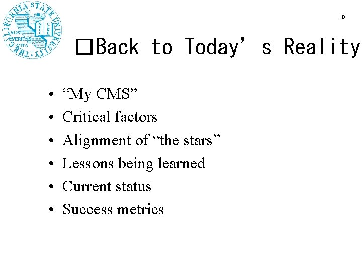 HB �Back to Today’s Reality • • • “My CMS” Critical factors Alignment of