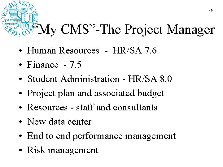 HB “My CMS”-The Project Manager • • Human Resources - HR/SA 7. 6 Finance