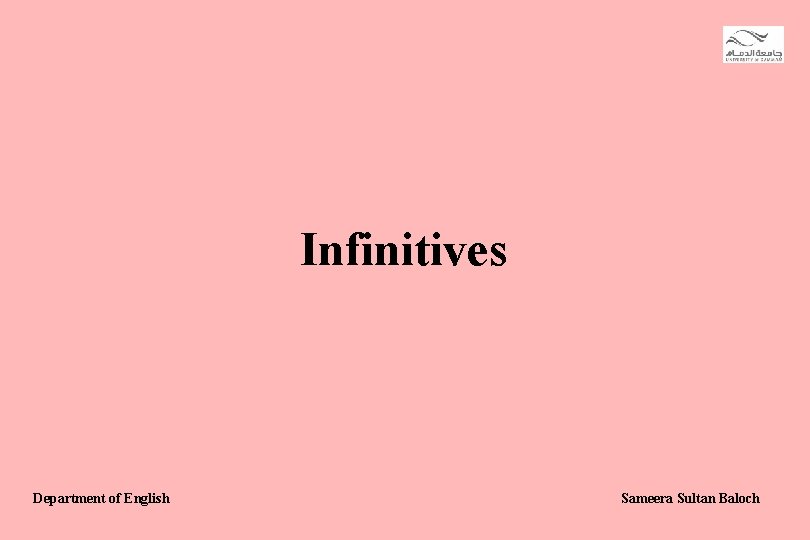 Infinitives Department of English Sameera Sultan Baloch 