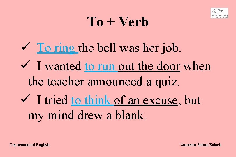 To + Verb ü To ring the bell was her job. ü I wanted