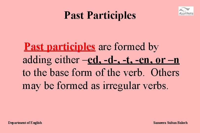 Past Participles Past participles are formed by adding either –ed, -d-, -t, -en, or