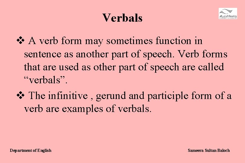 Verbals v A verb form may sometimes function in sentence as another part of