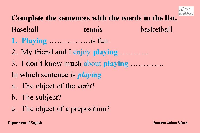 Complete the sentences with the words in the list. Baseball tennis basketball 1. Playing