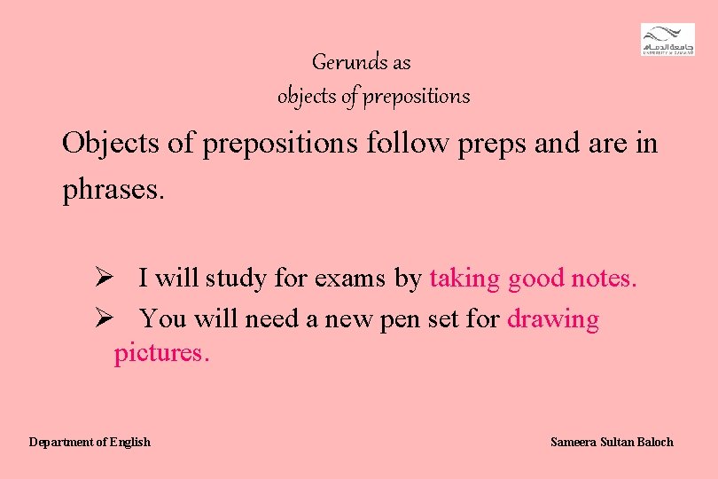 Gerunds as objects of prepositions Objects of prepositions follow preps and are in phrases.