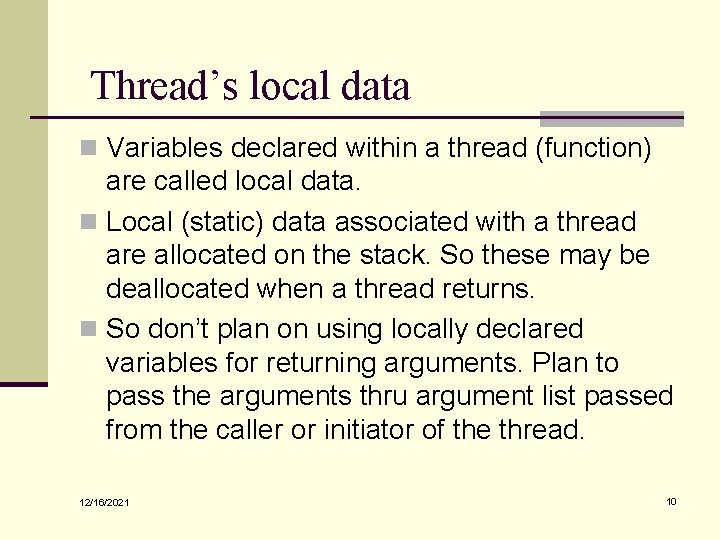 Thread’s local data n Variables declared within a thread (function) are called local data.