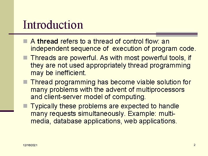 Introduction n A thread refers to a thread of control flow: an independent sequence