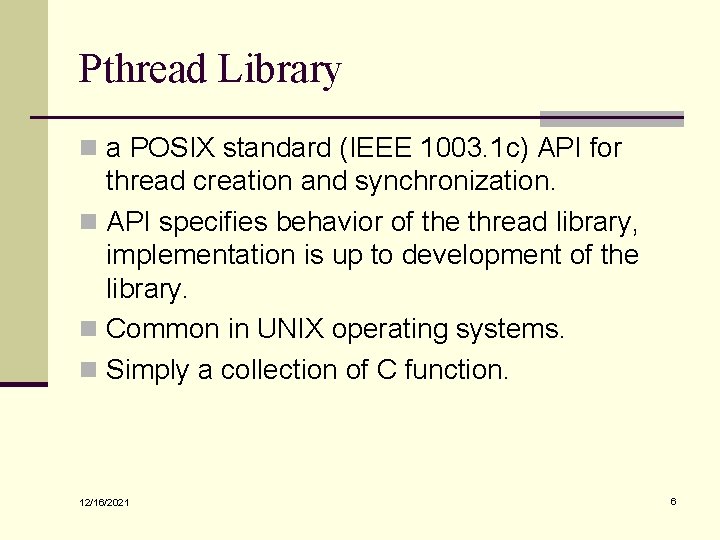Pthread Library n a POSIX standard (IEEE 1003. 1 c) API for thread creation