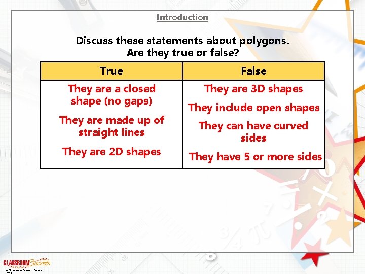 Introduction Discuss these statements about polygons. Are they true or false? True False They