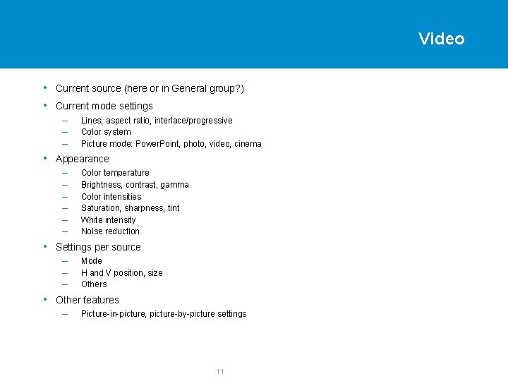 Video • Current source (here or in General group? ) • Current mode settings