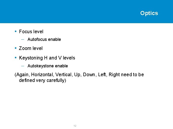 Optics • Focus level – Autofocus enable • Zoom level • Keystoning H and