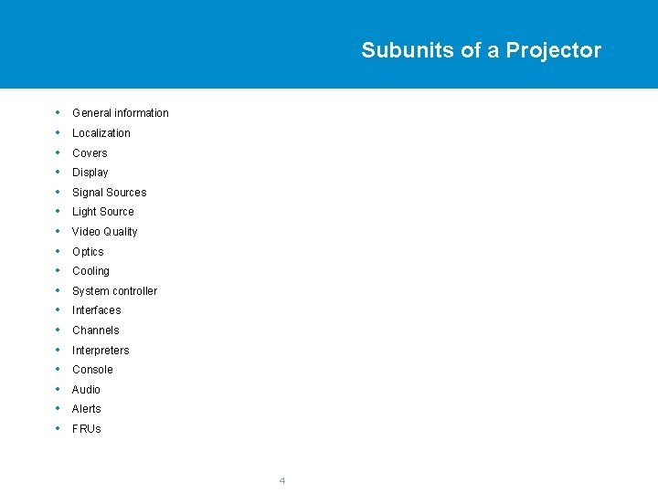 Subunits of a Projector • • • • • General information Localization Covers Display