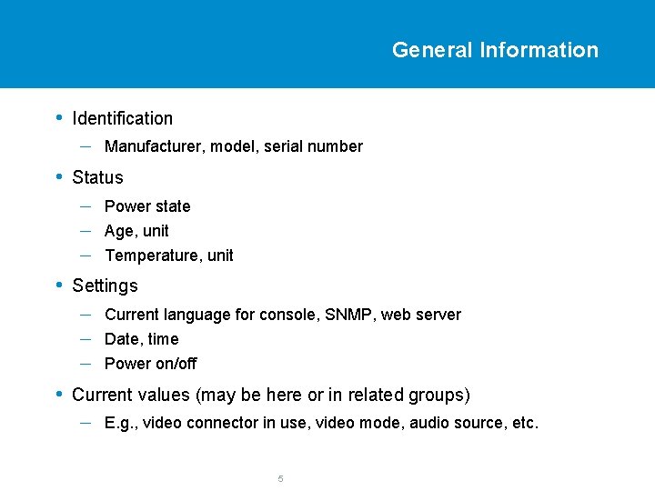 General Information • Identification – Manufacturer, model, serial number • Status – – –