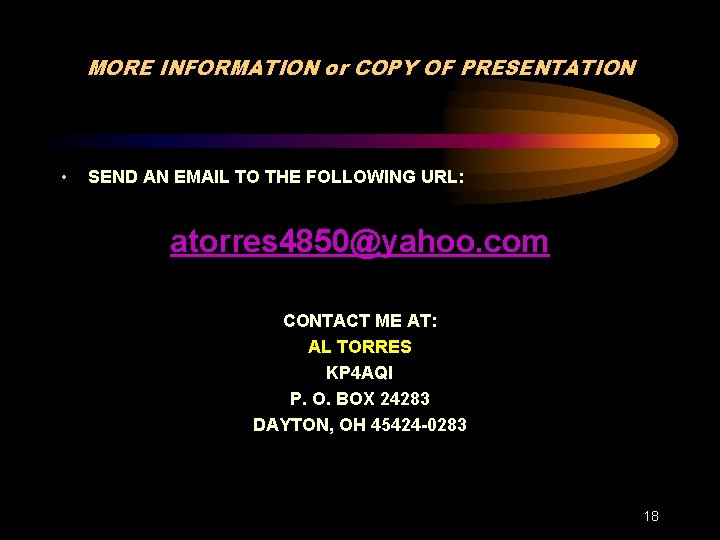 MORE INFORMATION or COPY OF PRESENTATION • SEND AN EMAIL TO THE FOLLOWING URL: