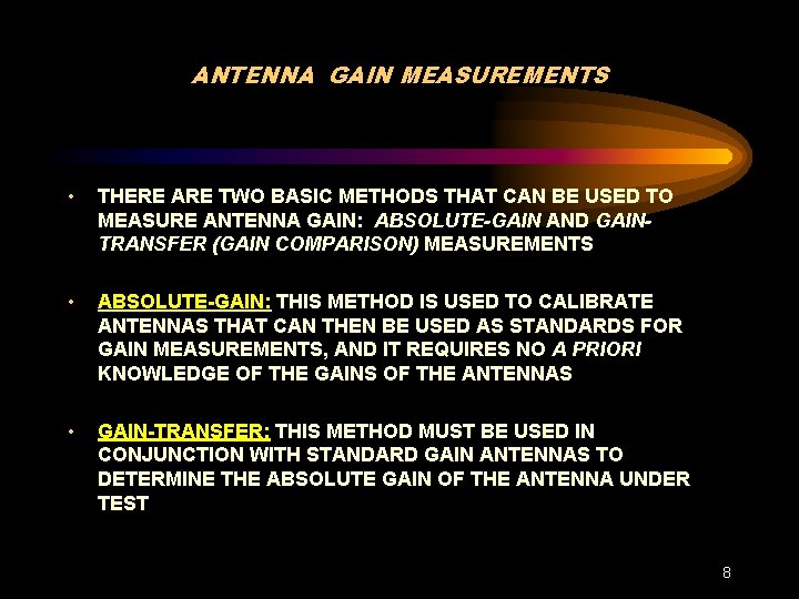 ANTENNA GAIN MEASUREMENTS • THERE ARE TWO BASIC METHODS THAT CAN BE USED TO