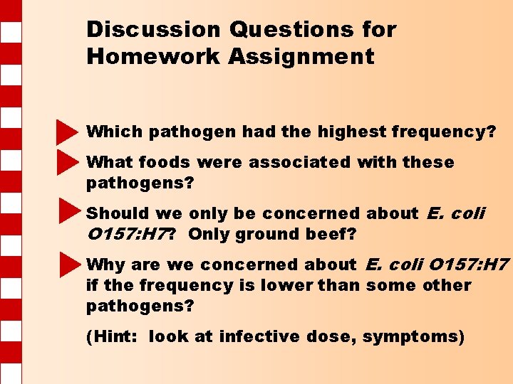 Discussion Questions for Homework Assignment Which pathogen had the highest frequency? What foods were