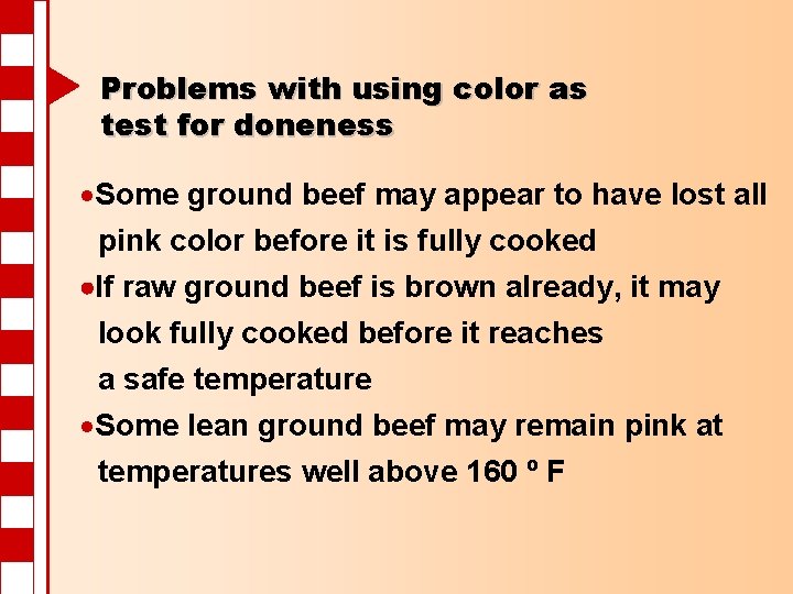 Problems with using color as test for doneness ·Some ground beef may appear to