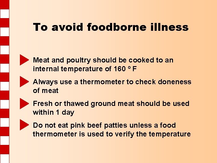 To avoid foodborne illness Meat and poultry should be cooked to an internal temperature