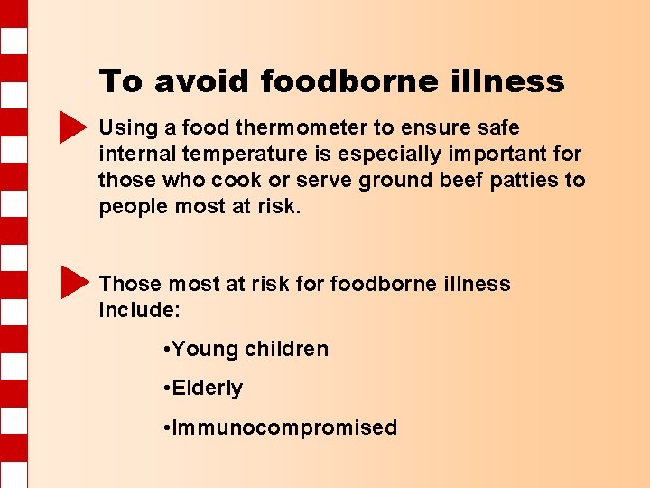 To avoid foodborne illness Using a food thermometer to ensure safe internal temperature is